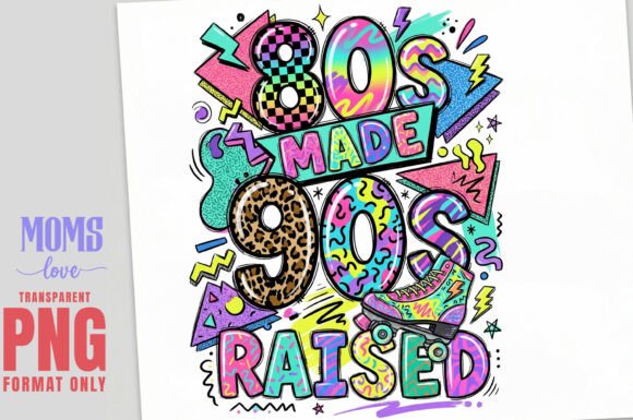 Download 80S MADE 90S RAISED Retro Sublimation - Premium Bundle